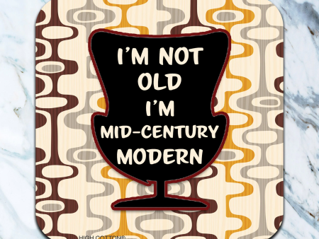 I m Not Old I m Mid-Century Modern Coaster Sale