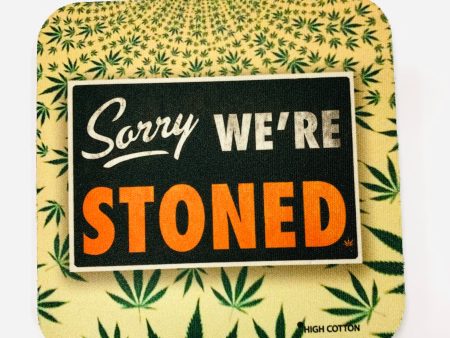 Sorry We re Stoned Coaster For Cheap