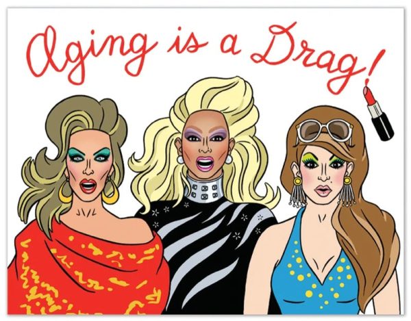 Card Aging Is A Drag Happy Birthday Drag Queens Supply