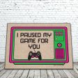 I Paused My Game For You Doormat on Sale