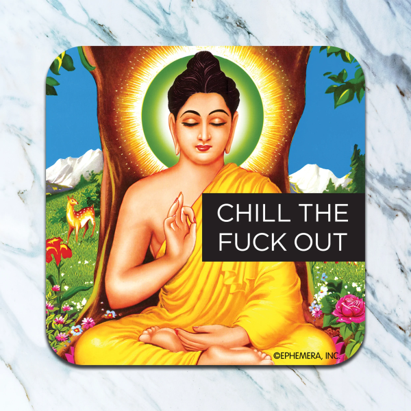 Chill The Fuck Out Coaster Sale