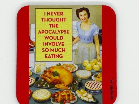 Never Thought The Apocalypse Would Involve So Much Eating Coaster For Sale