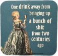 One Drink Away From Bringing Up Two Centuries Ago Coaster on Sale