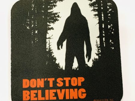 Don t Stop Believing Bigfoot Coaster Fashion