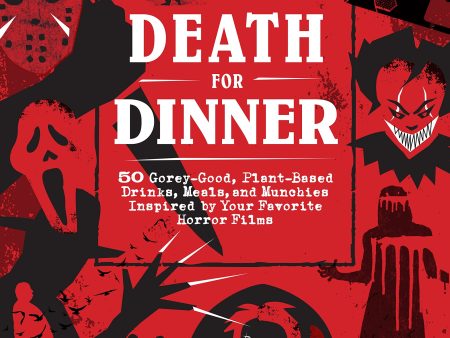 Death For Dinner 60 Drinks, Meals, and Munchies Inspired By Horror Films Cookbook For Sale