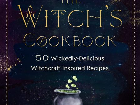 Witch s Cookbook 50 Witchcraft Inspired Recipes Hot on Sale