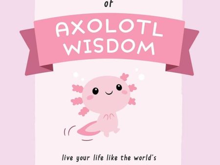 Little Book Of Axolotl Wisdom Supply